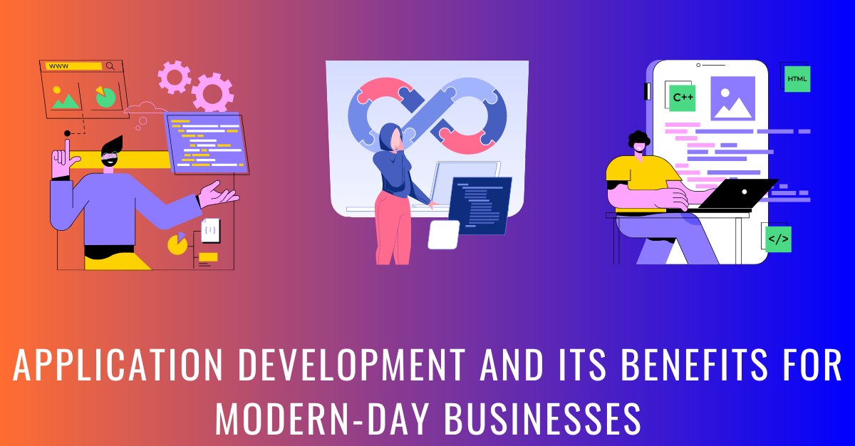 Application Development Benefits For Modern Businesses